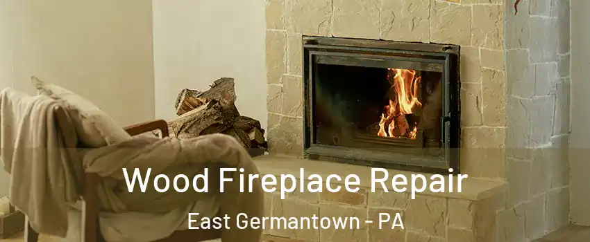 Wood Fireplace Repair East Germantown - PA