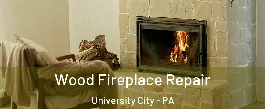 Wood Fireplace Repair University City - PA