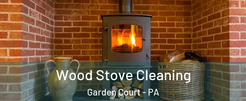 Wood Stove Cleaning Garden Court - PA