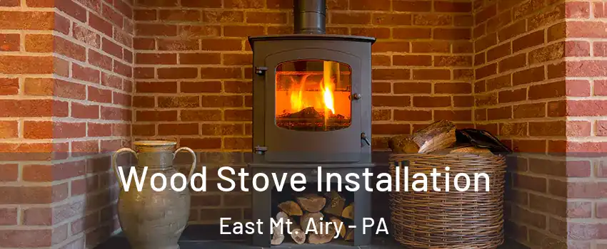 Wood Stove Installation East Mt. Airy - PA