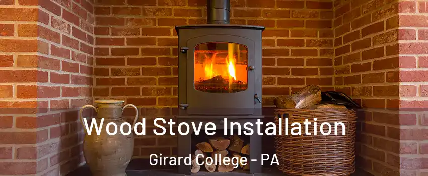 Wood Stove Installation Girard College - PA