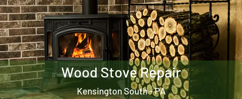 Wood Stove Repair Kensington South - PA